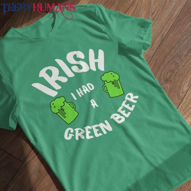 Irish I Had A Green Beer Hilarious St Patrick’s Day Shirt Sweatshirt Classic