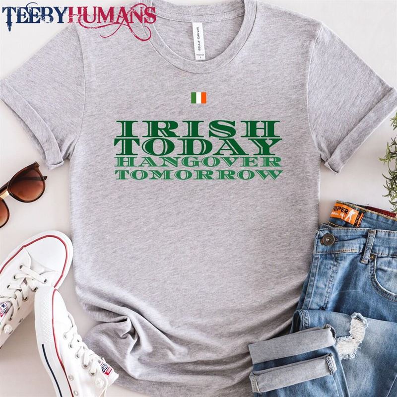 Irish Today Hangover Tomorrow Shirt St Patricks Day Gift T-Shirt Unisex