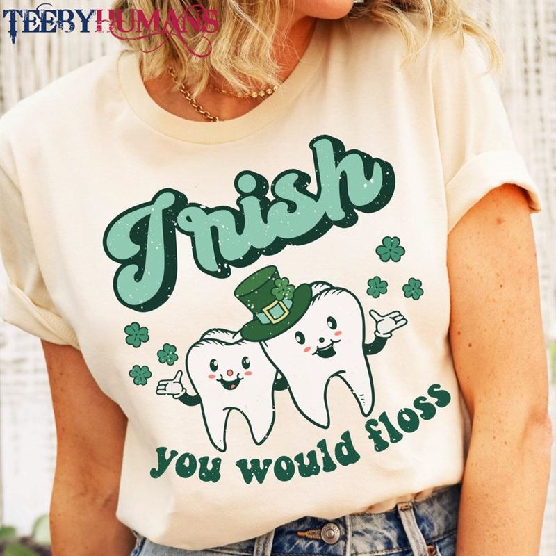 Irish You Would Floss Retro Shirt St Patricks Day Pediatric Dentist Tee Lucky Clover Hoodie Sweatshirt