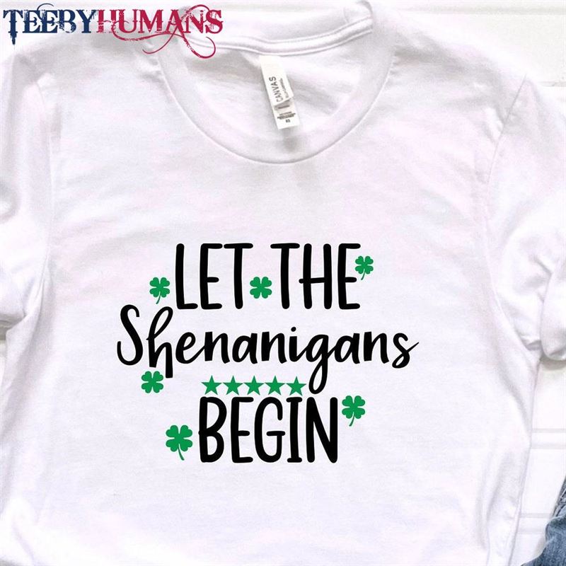 Let The Shenanigans Begin Shirt St Patricks Day Tee Squad Sweatshirt Hoodie