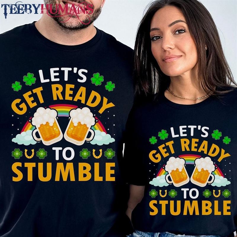 Lets Get Ready To Stumble Shirt Green Beer Funny St Patrick Day T-Shirt Sweatshirt