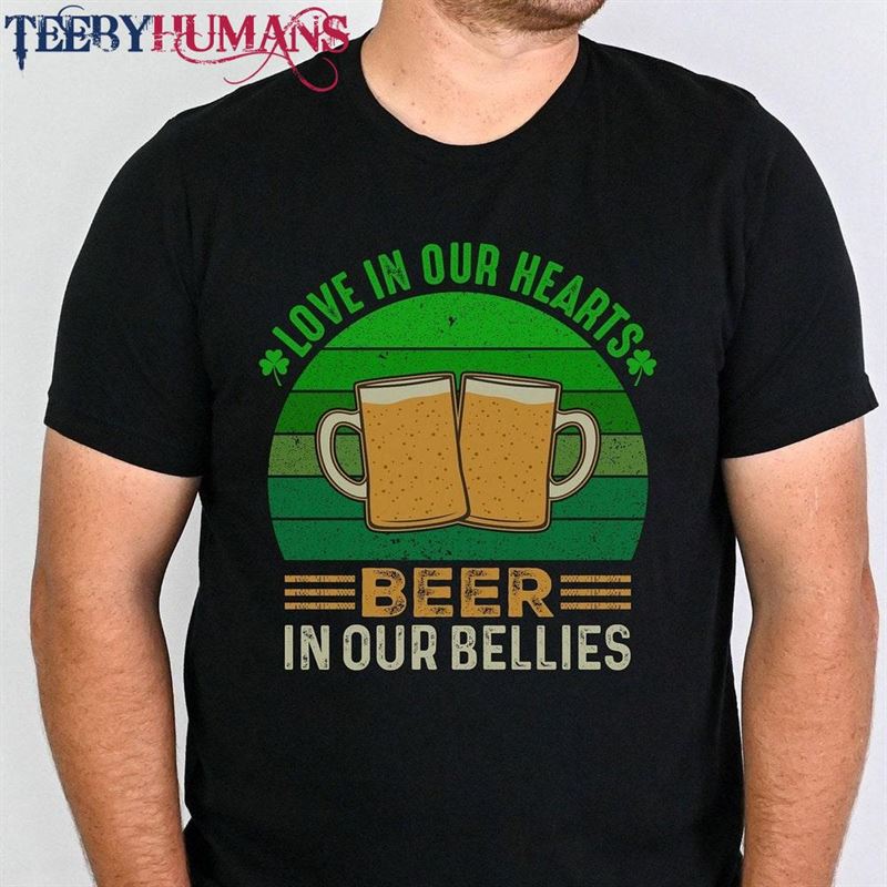 Love In Our Hearts Beer Bellies Shirt Green Funny St Patrick Day T-Shirt Sweatshirt