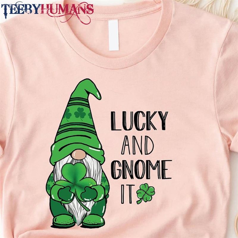 Lucky And Gnome It Shirt St Patricks Day Cute Saint Hoodie T-Shirt