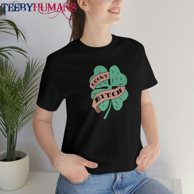 Lucky Bitch Funny St Patrick’s Day Shamrock 4 Leaf Clover Unisex Jersey Short Sleeve Tee Hoodie Classic