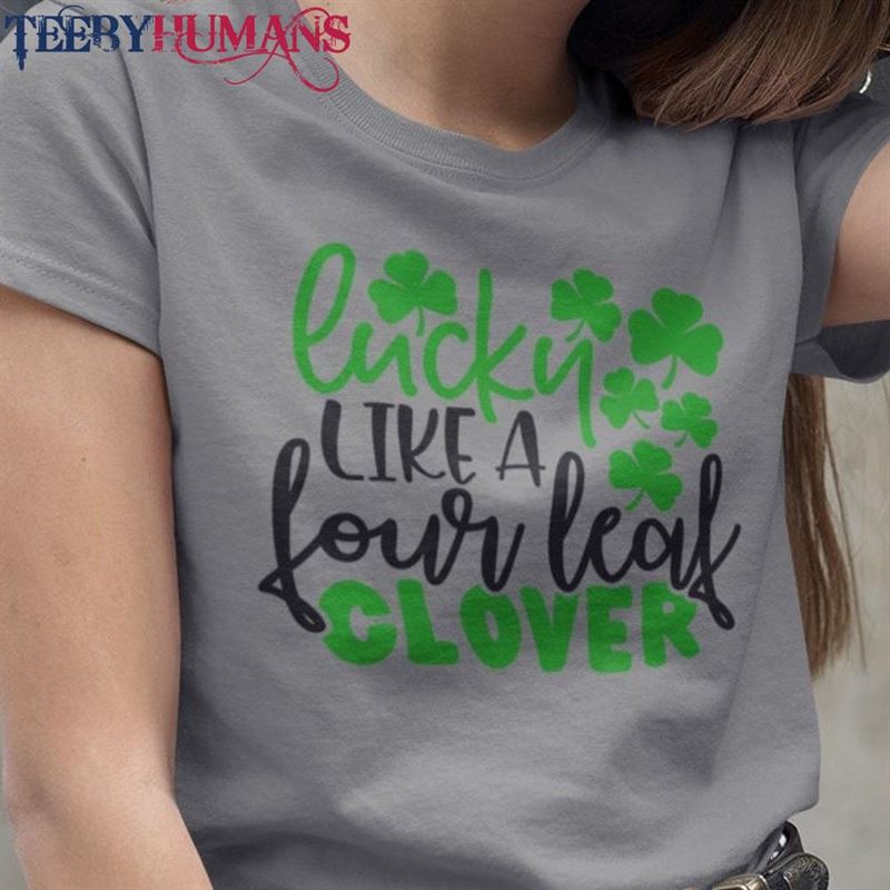 Lucky Like A Four Leaf Clover St Patty’s Day T-Shirt Unisex Saint Patrick Classic