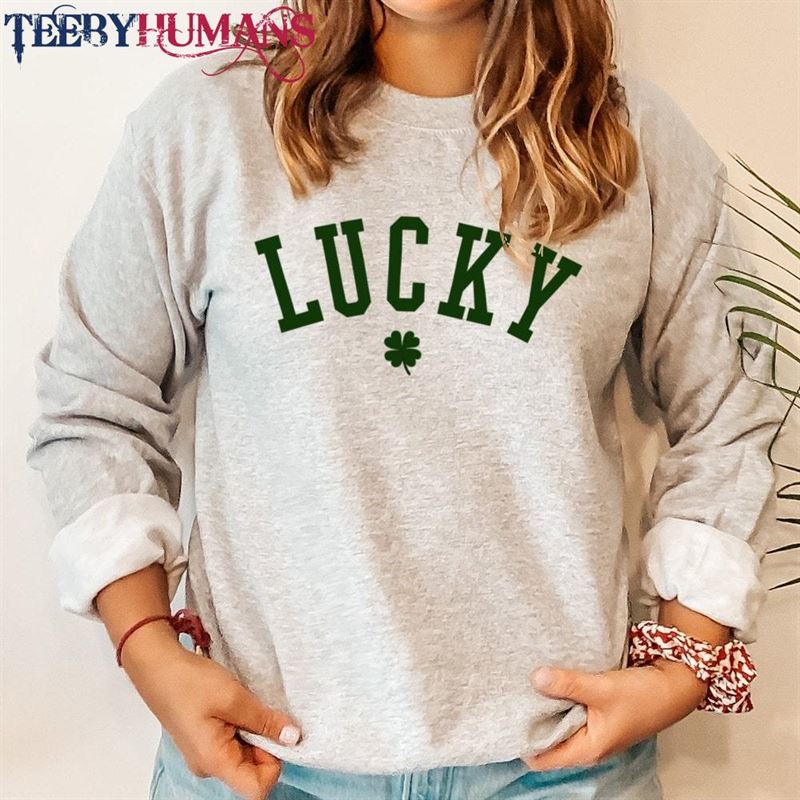 Lucky Sweatshirt Or T-Shirt Saint Patrick Day St Shirt Hoodie