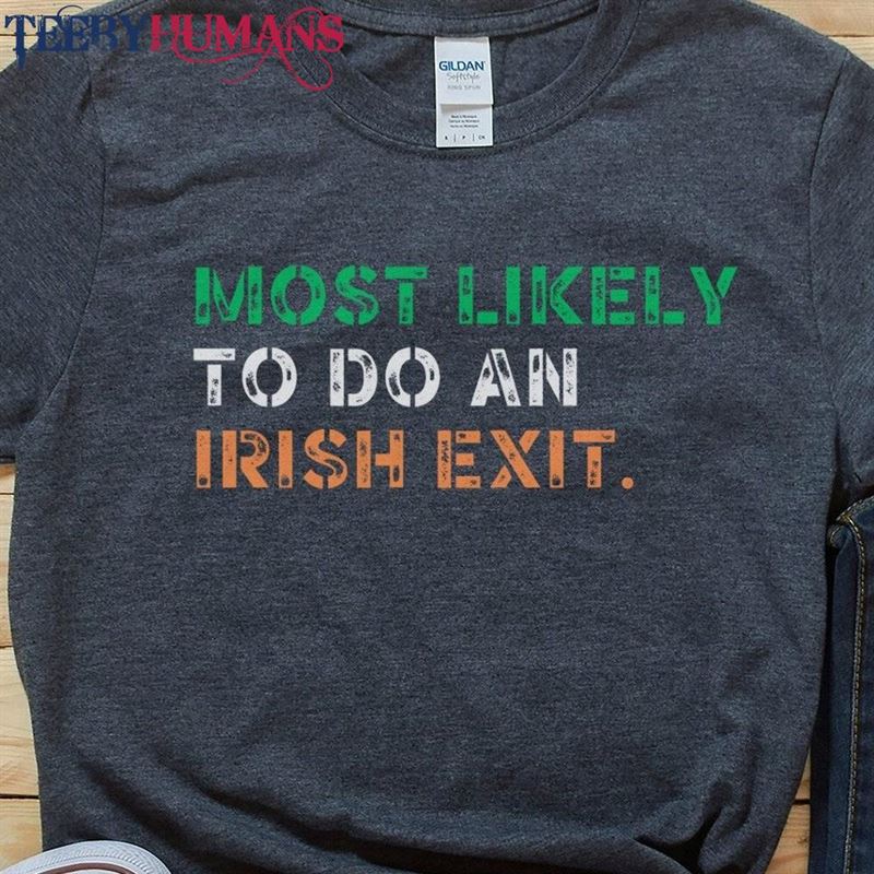 Most Likely To Do An Irish Exit Shirt St Patricks Day Party Group Matching T-Shirts Tee Hoodie Unisex