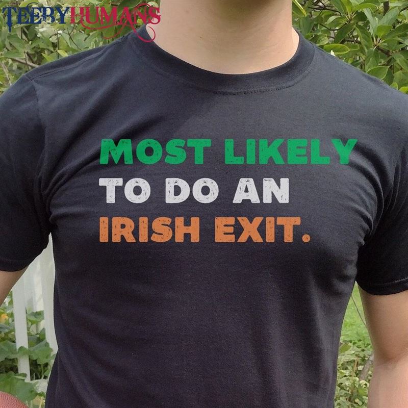 Most Likely To Do An Irish Exit Shirt St Patricks Day Party Group Matching T-Shirts Tee Unisex T-Shirt