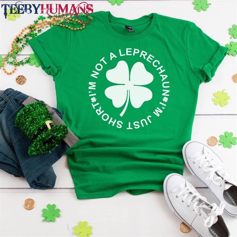 Not A Leprechaun Im Just Short Funny St Patrick’s Day Shirts For Adults T-Shirt Sweatshirt