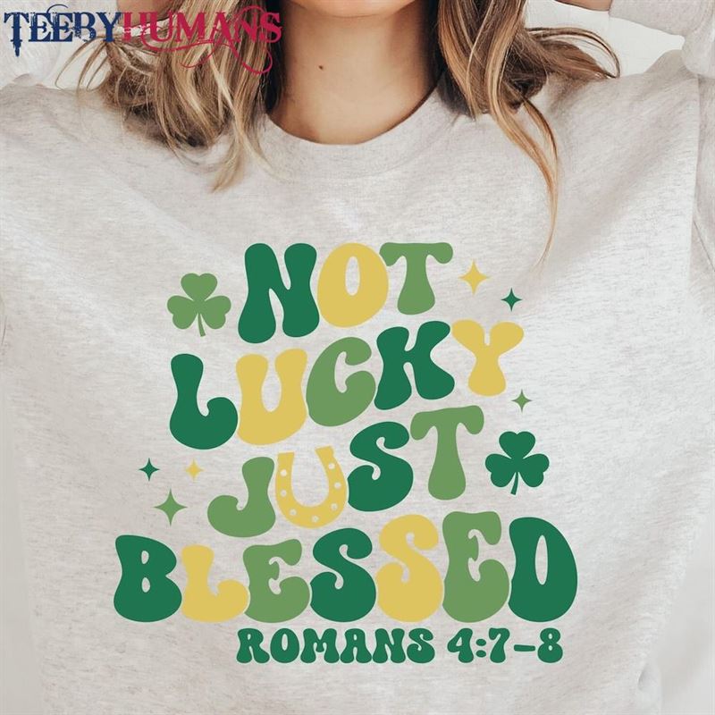 Not Lucky Just Blessed Sweatshirt Cute St Patricks Day For Women Crewneck Christian Shirt Hoodie