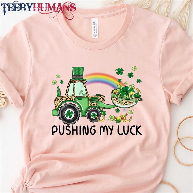 Pushing My Luck Shirt St Patricks Day Tractor Unisex Classic