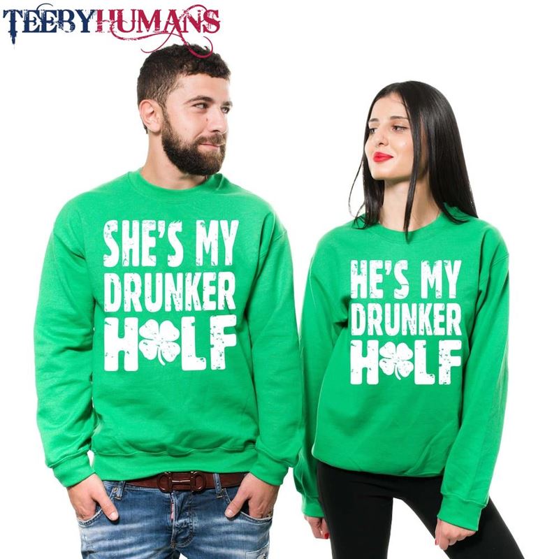 Saint Patricks Day Drunker Half Couple Matching Sweaters Irish Green Pub Drinking Party Funny St Patrick’s Sweatshirts Sweatshirt Hoodie