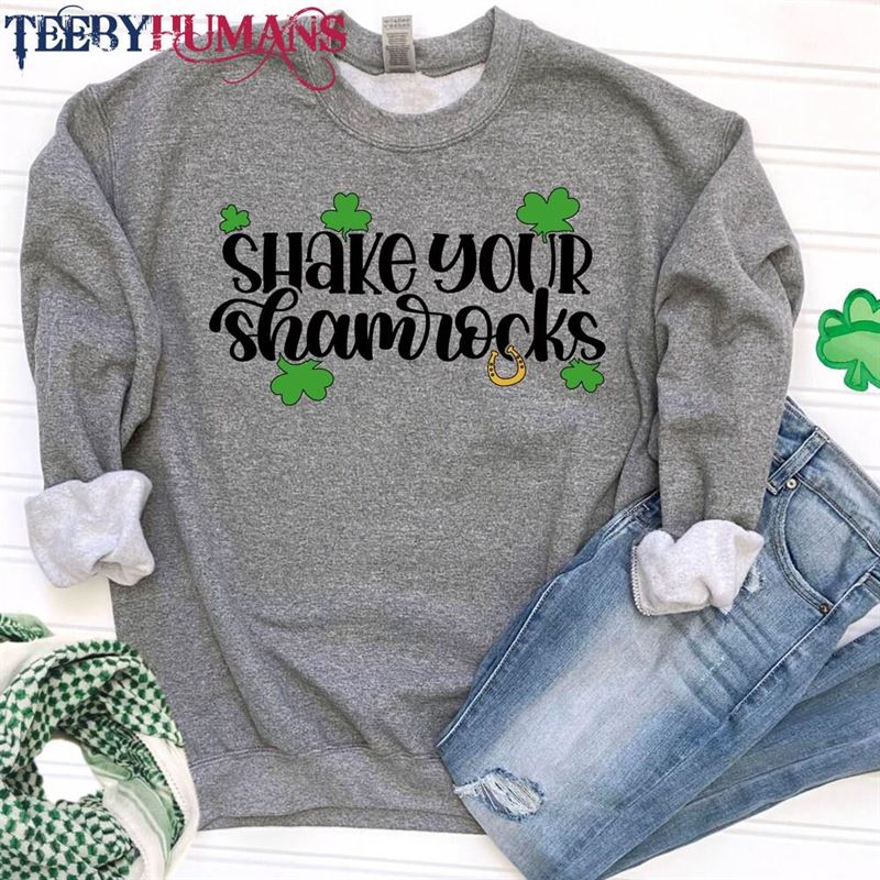 Shake Your Shamrocks Shirt Sweatshirt Saint Patricks Day Hoodie