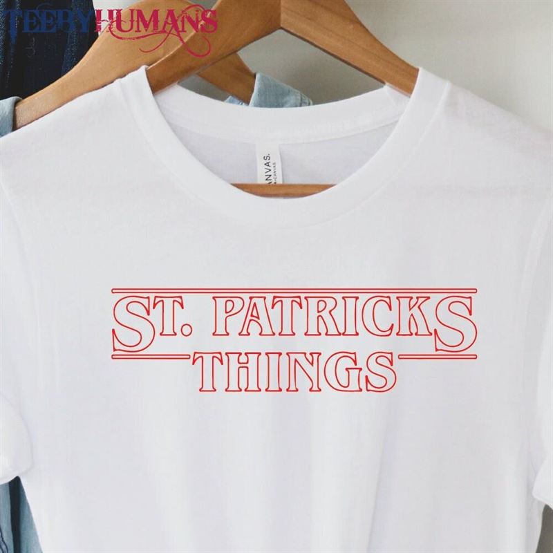 St Patrick Things Shirt Stranger Unisex T-Shirt