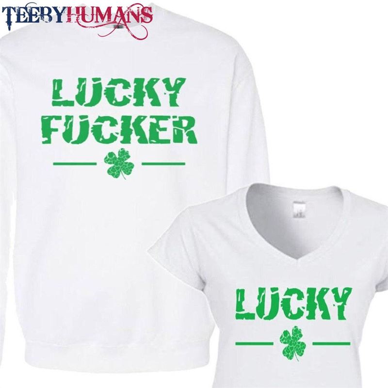 St Patrick’s Day Couple Matching T-Shirts Shirt Sweatshirt Hoodie Paddy Irish Rude Funny Profanity Unisex