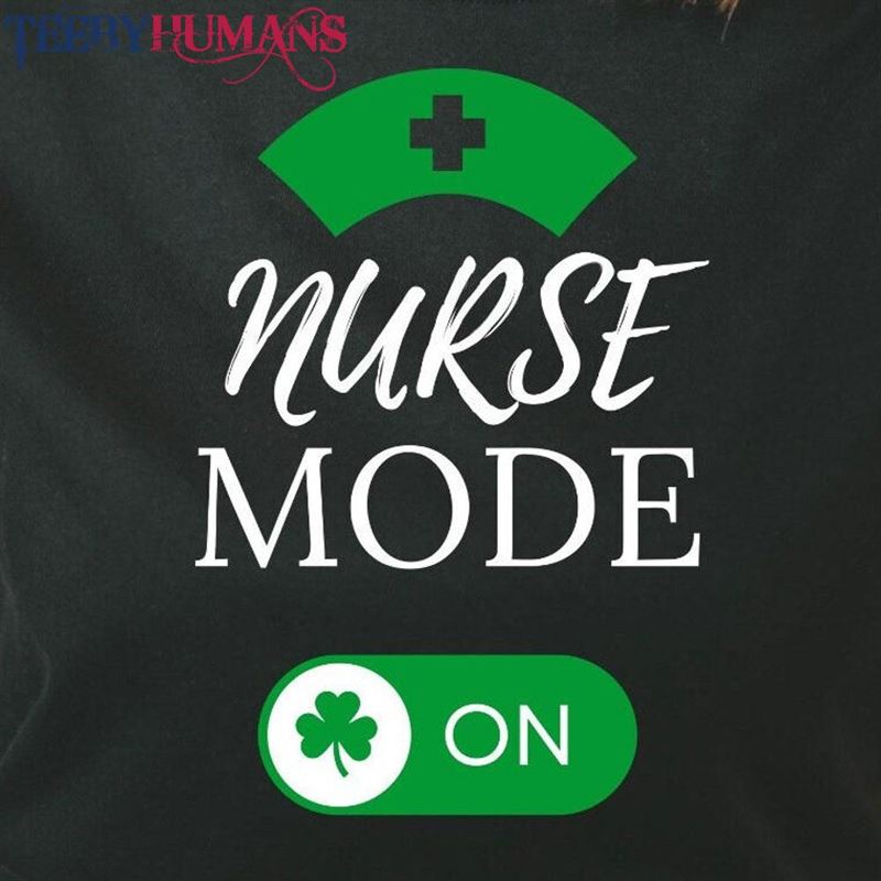 St Patrick’s Day Nurse Shirt Mode On Hoodie Classic