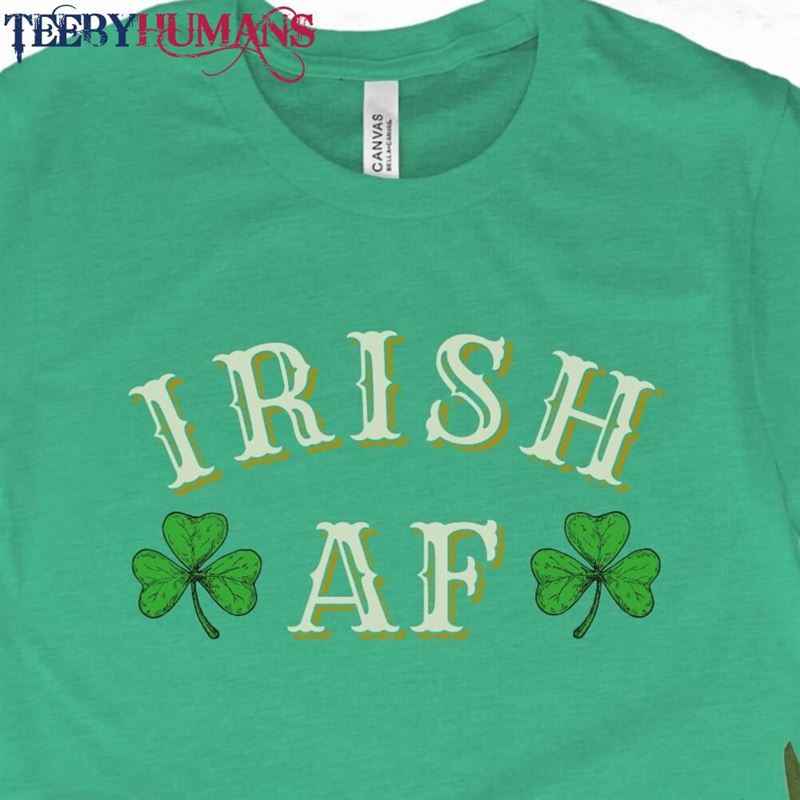 St Patricks Day Shirt Happy Patrick’s Irish Af Gift For Her Or Him Cute Tee Bff Unisex Sweatshirt