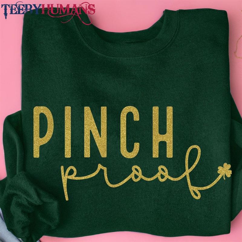 St Patricks Day Sweatshirt Funny Happy Shirt For Women Pinch Proof Saint Crewnwck Unisex