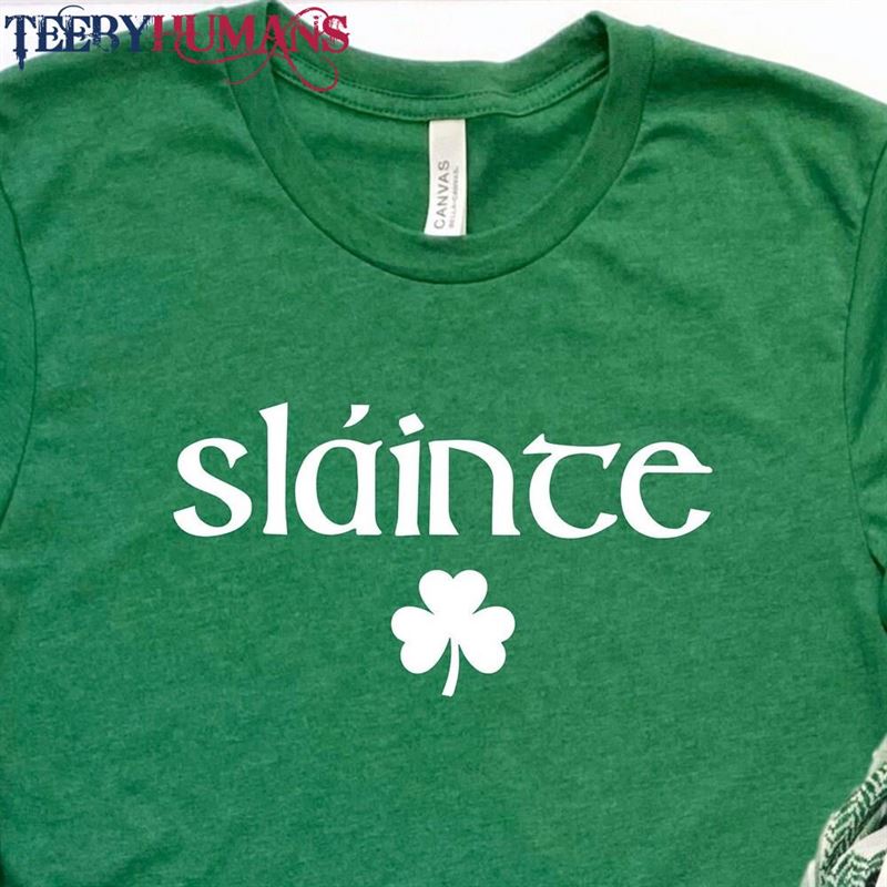 St Patricks Day Tshirt Slainte Shamrock Shirt T-Shirt Hoodie