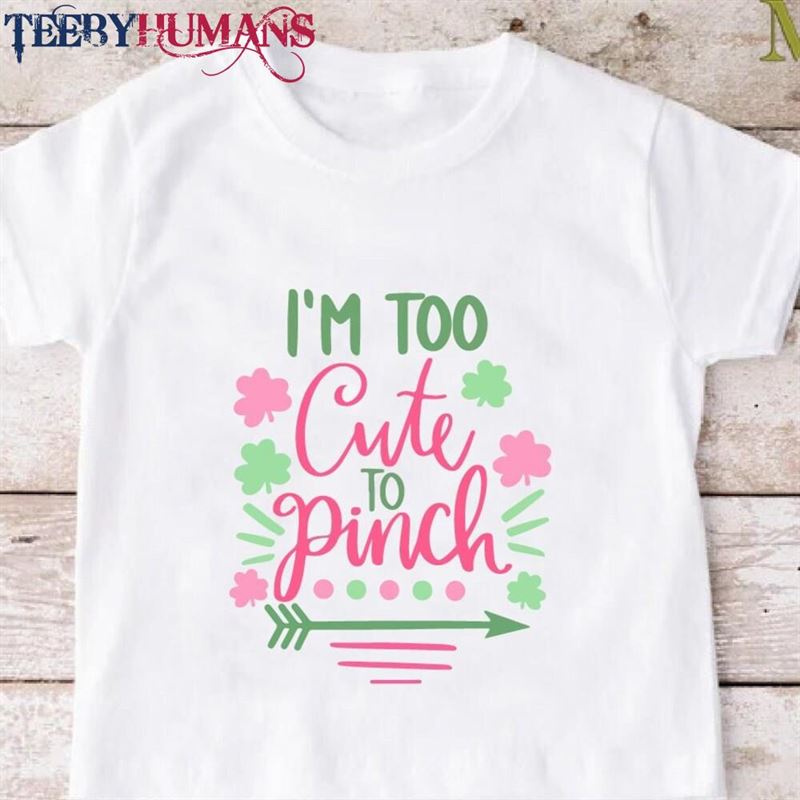 Too Cute To Pinch Shirt Baby St Patricks Day T-Shirt Kids Lucky Unisex Hoodie