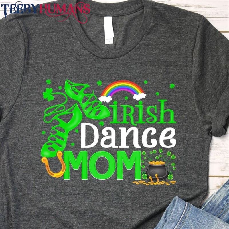 Womens Irish Dance Mom Mother Soft Shoes St Patricks Day T-Shirt Classic