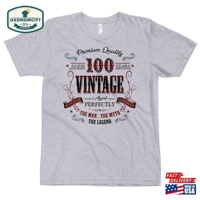 100Th Birthday Gift For Vintage Lover Idea Aged 100 Years Old Unisex T-Shirt Classic Hoodie