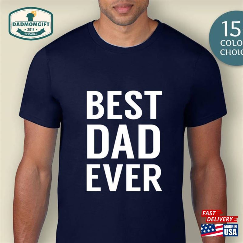 1St Fathers Day Best Dad Ever Gift T-Shirt Sweatshirt Classic