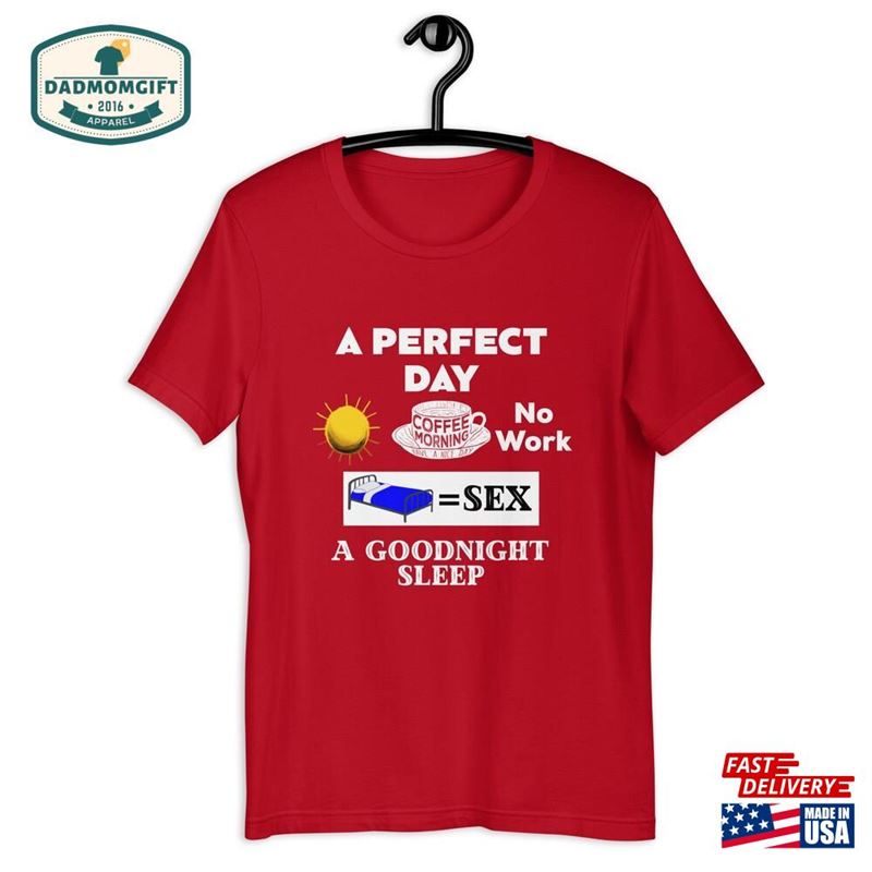 A Perfect Day T-Shirt Couples T-Shirts Funny Fathers Gifts Classic