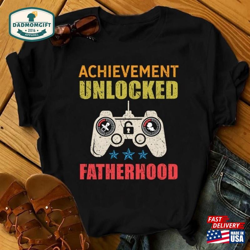 Achievement Unlocked Fatherhood Gift For New Dad Fathers Day Shirt Classic Unisex