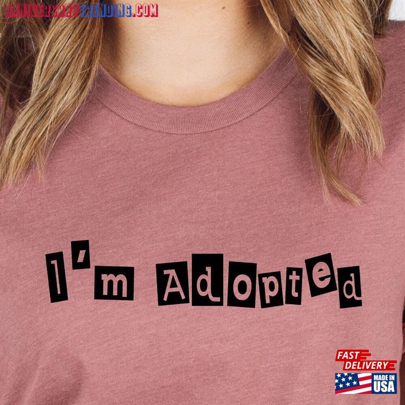 Adoption Shirts I’m Adopted Funny Family Shirt Hoodie Unisex – Bipubunny Store