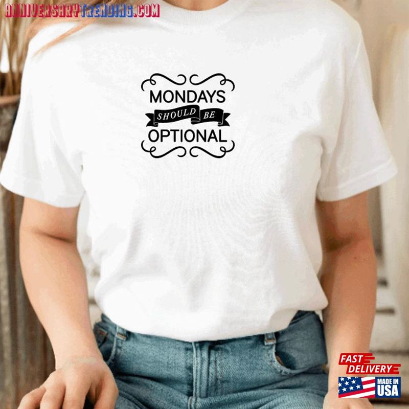 Adult Weekday T Shirt Mondays Should Be Optional T-Shirt Unisex -Bipubunny Store