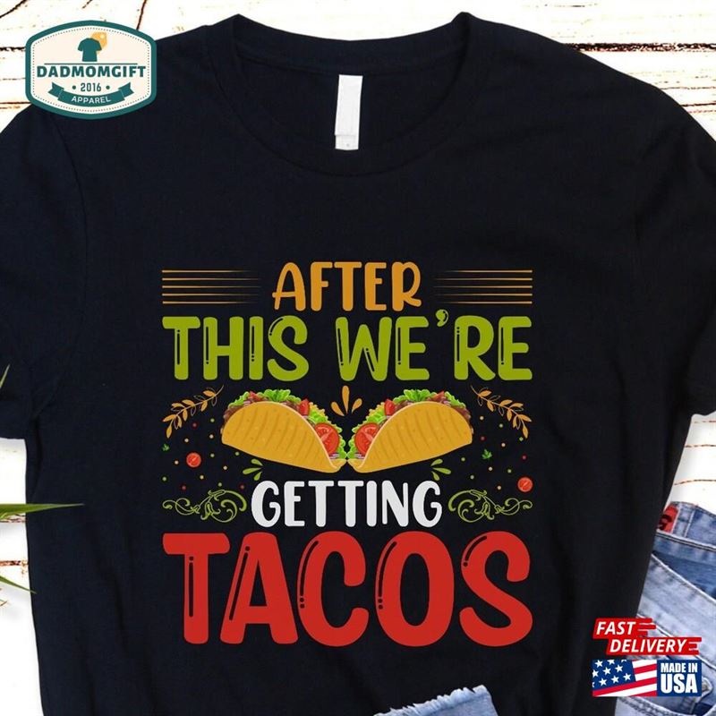 After This We’re Getting Tacos Funny Tshirt Classic Hoodie