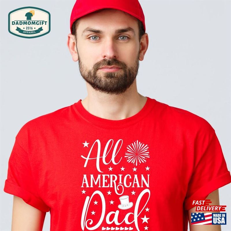 All American Dad T-Shirt For Your Father Patriotic July 4 Daddy Birthday Sweatshirt