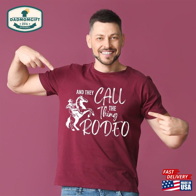 And They Call The Thing Rodeo Shirt Western Life Country Vintage Cowboy Tank Top Sweatshirt T-Shirt