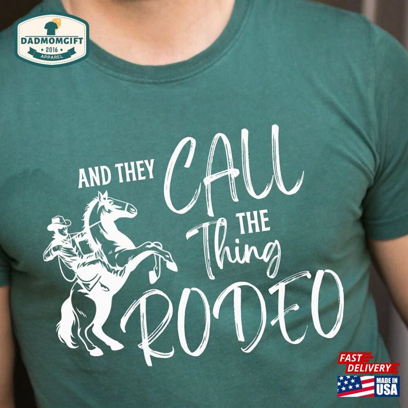 And They Call The Thing Rodeo Shirt Western Life Country Vintage Cowboy Tank Top Sweatshirt T-Shirt