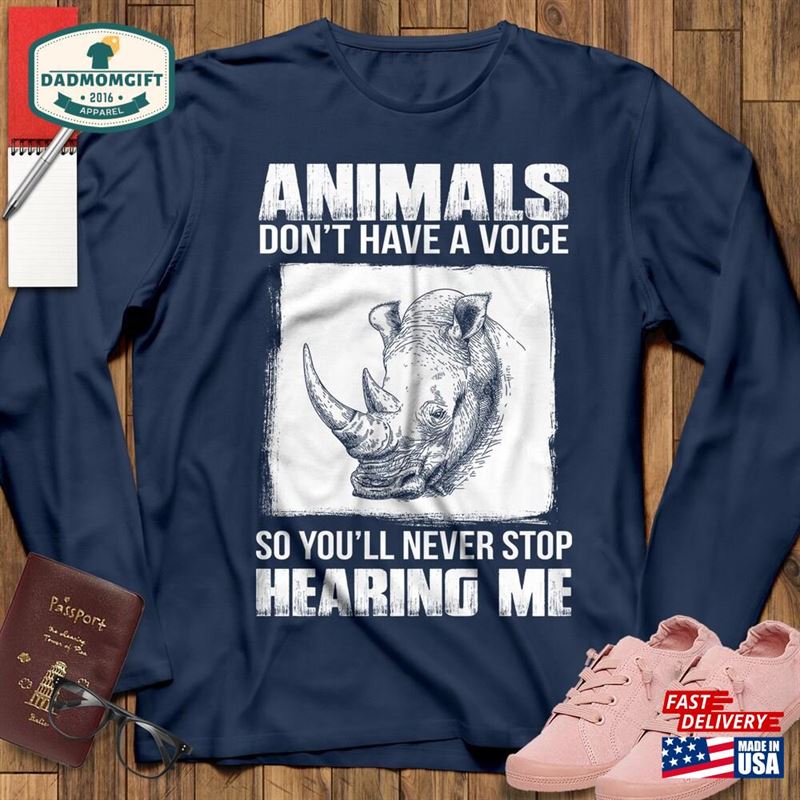 Animal Don’t Have A Voice So You Ll Never Stop Hearing Me Rhino Shirt Classic T-Shirt