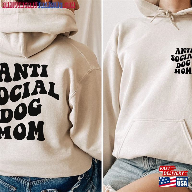 Anti Social Dog Mom Sweatshirt And Hoodie Printed Front Back Gifts For Women Mama T-Shirt – Bipubunny Store