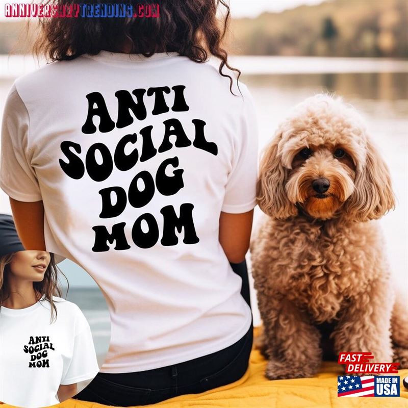 Antisocial Dog Mom Shirt Printed Front And Back Gifts For Women Anti Social Mama T-Shirt Hoodie Classic – Bipubunny Store