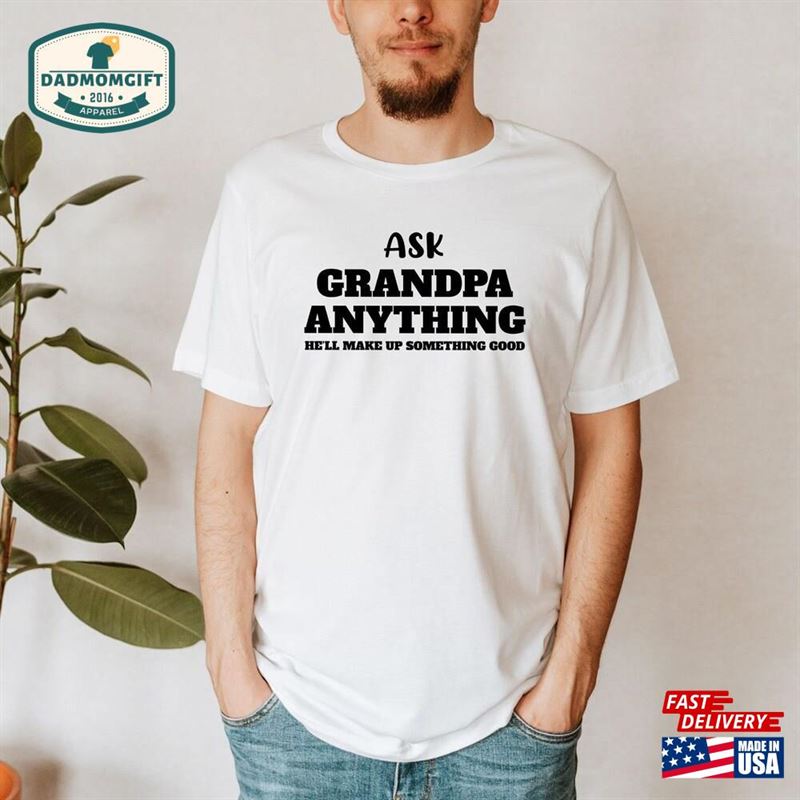 Ask Grandpa Anything T-Shirt Grandad Tee Gift For Grandfather Birthday Funny Shirts Father’s Day Shirt Hoodie Sweatshirt