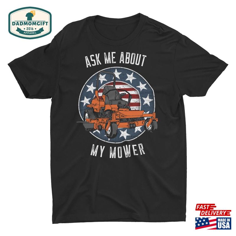 Ask Me About My Mower Funny Dad Mowing Unisex T-Shirt Classic