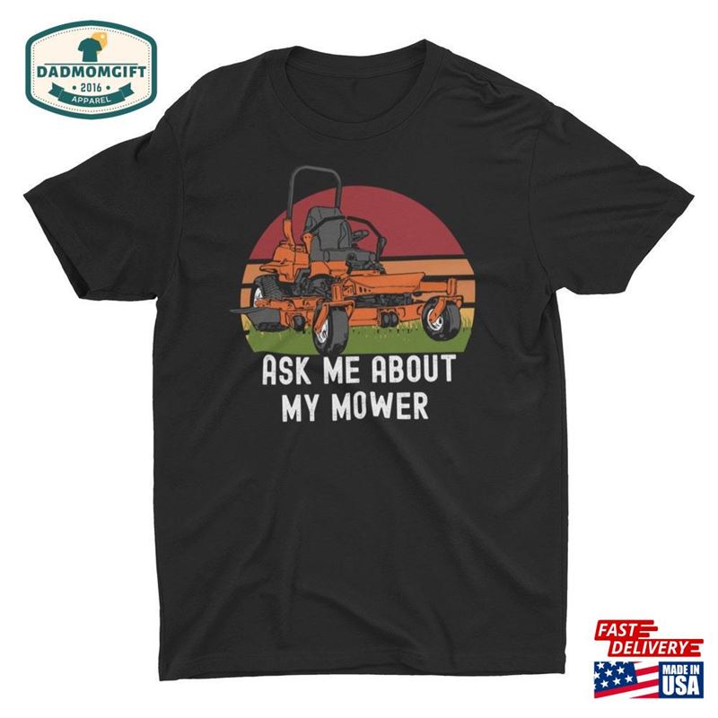 Ask Me About My Mower T-Shirt Hoodie Classic