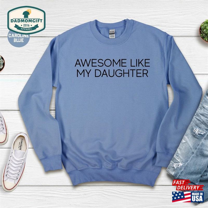 Awesome Like My Daughter T-Shirt Funny Shirt For Men Fathers Dad Sweatshirt Gift Classic