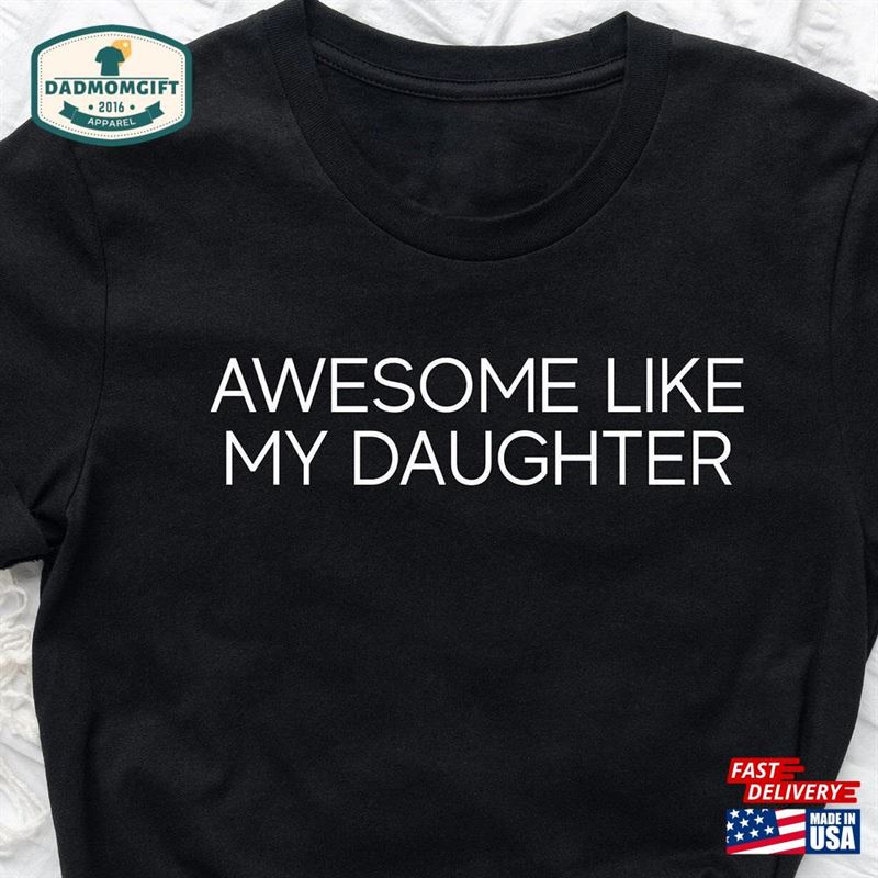 Awesome Like My Daughter T-Shirt Funny Shirt For Men Fathers Dad Sweatshirt Gift Classic