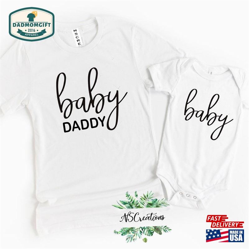 Baby Daddy Shirts Family Matching Fathers Day Gift T-Shirt Unisex