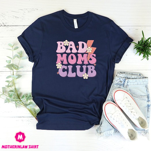 Bad Moms Club Shirt, Mama Shirt, Mom Shirt, Mommy Shirt, Mom TShirt, Mother’s Day Gift, Mother’s Day Shirt, Mother Shirt, Mother’s Day