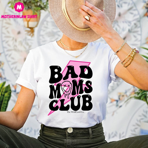 Bad Moms Club T-Shirts, Mama Shirts, Proud Mom Tee, Funny Mom Life Shirt, Mother’s Day Shirt, Trendy Gifts For Mom