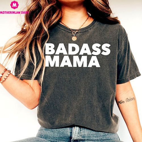 Badass Mama Shirt, Funny Mom Shirt, Cool Mom Shirt, Badass Mom Shirt, Mothers Day Shirt, Strong as a Mother Shirt, Mom Tee, Mom Life Shirt