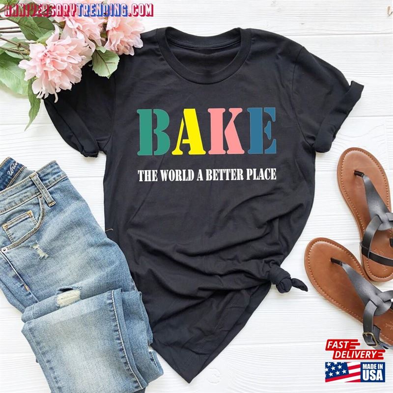 Bake The World A Better Place Shirt Bakers Cooking Unisex Sweatshirt – Bipubunny Store