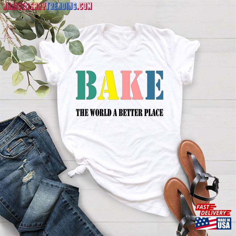 Bake The World A Better Place Shirt Bakers Cooking Unisex Sweatshirt – Bipubunny Store