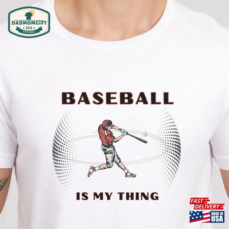 Baseball Is My Thing Shirt Sports Tee Hoodie Classic